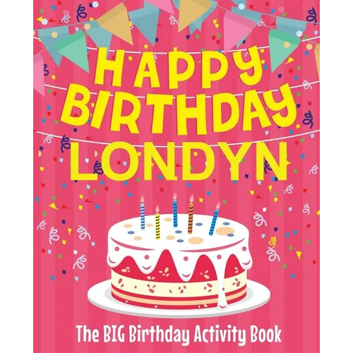 Happy Birthday Londyn - The Big Birthday Activity Book: (Personalized Children's Activity Book)