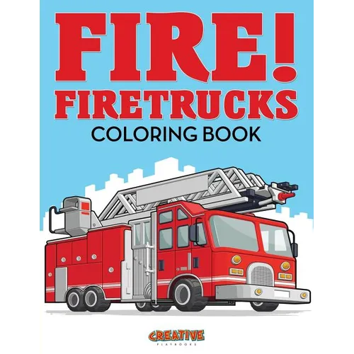 Fire! Firetrucks Coloring Book