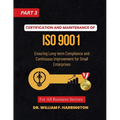 Certification and Maintenance of ISO 9001: Ensuring Long-term Compliance and Continuous Improvement for Small Enterprises part3