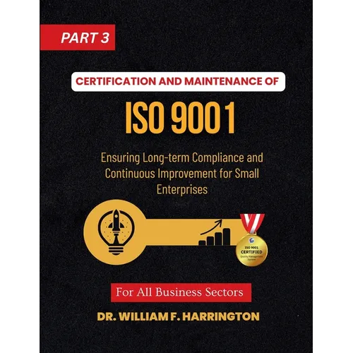 Certification and Maintenance of ISO 9001: Ensuring Long-term Compliance and Continuous Improvement for Small Enterprises part3