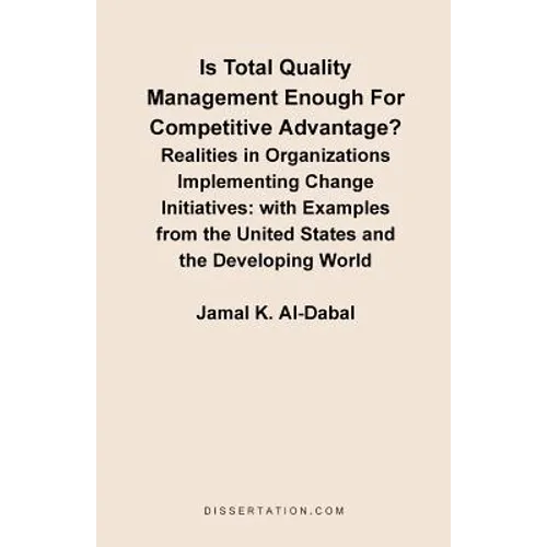 Is Total Quality Management Enough for Competitive Advantage? Realities in Organizations Implementing Change Initiatives: With Examples from the Unite