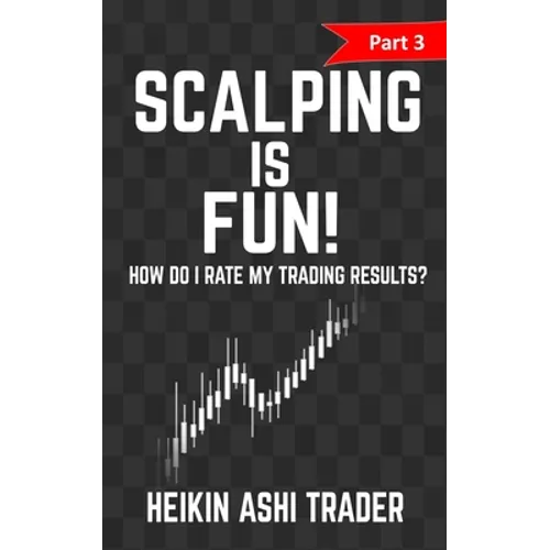 Scalping is Fun! 3: Part 3: How Do I Rate my Trading Results?