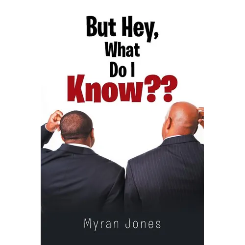 But Hey, What Do I Know