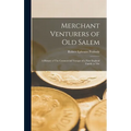 Merchant Venturers of Old Salem: A History of The Commercial Voyages of a New England Family to The