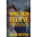 Make Them Believe: Learn How To Hypnotize People Without Them Knowing So You Can Make Them Believe and Do What You Want