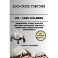 Elongated Tortoise: Elongated Tortoises: A Journey Through Their Natural History and Conservation.