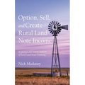 Option, Sell, and Create Rural Land Note Income: A Question and Answer Analysis of Rural Land Owner Financing