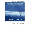 What I Think I Did: A Season of Survival in Two Acts