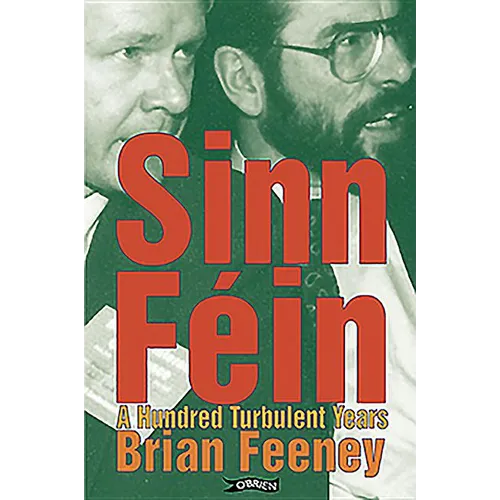 Sinn Féin: A Hundred Turbulent Years