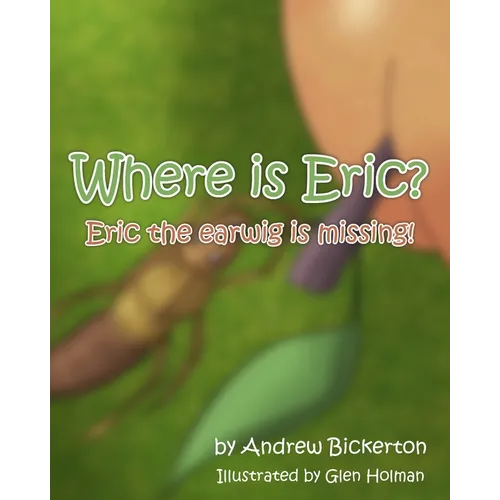 Where is Eric?: Eric the earwig is missing