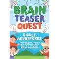 Brain Teaser Quest: Riddle Adventures: Exciting Brain Teasers and Riddles for Kids Ages 6-12 - Explore Nature's Mysteries!