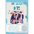 All About BTS: Includes 70 Facts, Inspiring Quotes, list your favourite lyrics and songs, activities and much, much more.