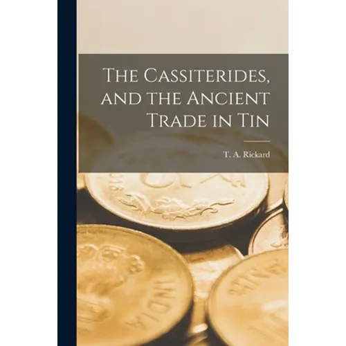 The Cassiterides, and the Ancient Trade in Tin