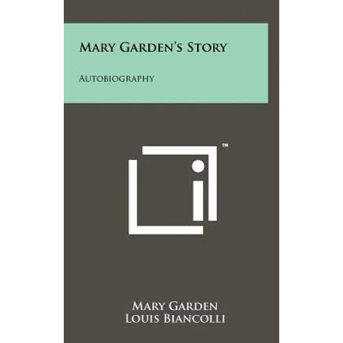 Mary Garden's Story: Autobiography