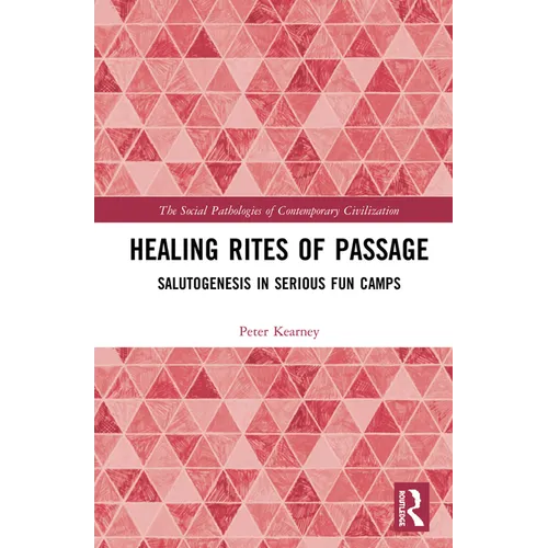 Healing Rites of Passage: Salutogenesis in Serious Fun Camps