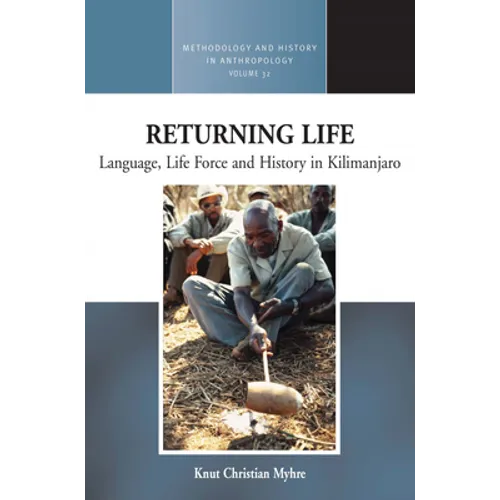 Returning Life: Language, Life Force and History in Kilimanjaro
