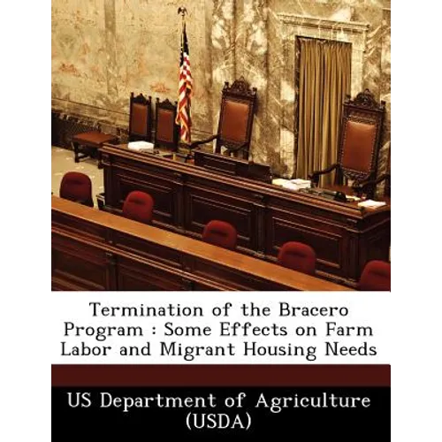 Termination of the Bracero Program: Some Effects on Farm Labor and Migrant Housing Needs
