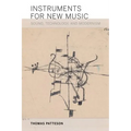 Instruments for New Music: Sound, Technology, and Modernism