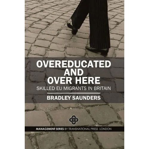 Overeducated and Over Here: Skilled EU Migrants in Britain