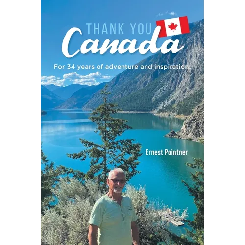 Thank you Canada: For 34 years of adventure and inspiration