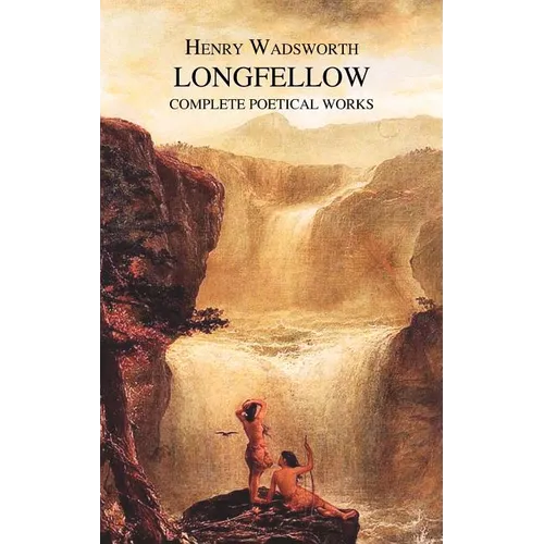 The Complete Poetical Works of Henry Wadsworth Longfellow