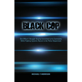 Black Cop: One Officer's Struggle Staying Committed to his Community While Fighting Systemic Racism in the Police Department