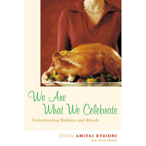 We Are What We Celebrate: Understanding Holidays and Rituals