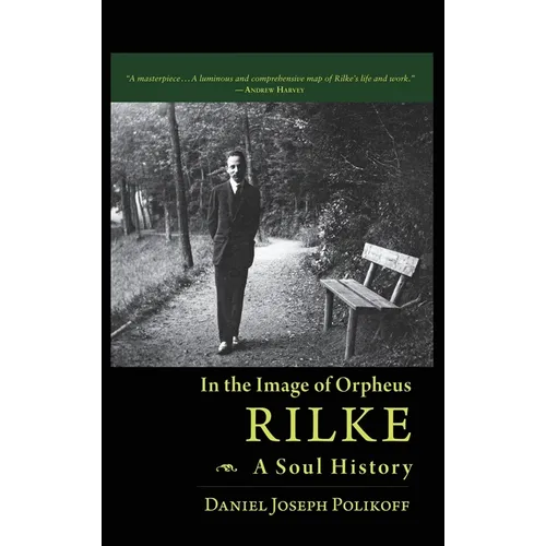 Rilke, a Soul History: In the Image of Orpheus