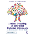 Student Teaching in Your First Inclusive Classroom: A Comprehensive How-To Guide