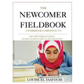 The Newcomer Fieldbook: A Workbook Companion to The Newcomer Student