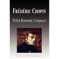Frdric Chopin - Polish Romantic Composer (Biography)