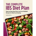 The Complete Ibs Diet Plan: Step-By-Step Meal Plans and Low-Fodmap Recipes for Relief and Healing