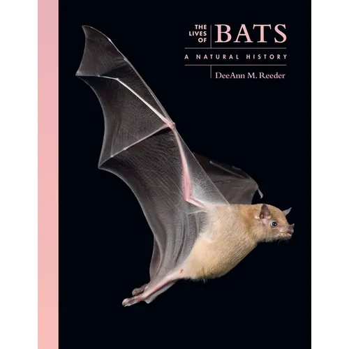 The Lives of Bats: A Natural History