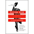 Playing Dead: A Journey Through the World of Death Fraud