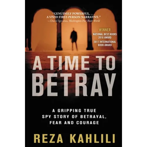 A Time to Betray: A Gripping True Spy Story of Betrayal, Fear, and Courage