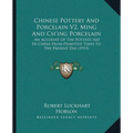 Chinese Pottery And Porcelain V2, Ming And Ch'ing Porcelain: An Account Of The Potter's Art In China From Primitive Times To The Present Day (1915)