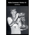 Nadia Comaneci: Perfect 10
