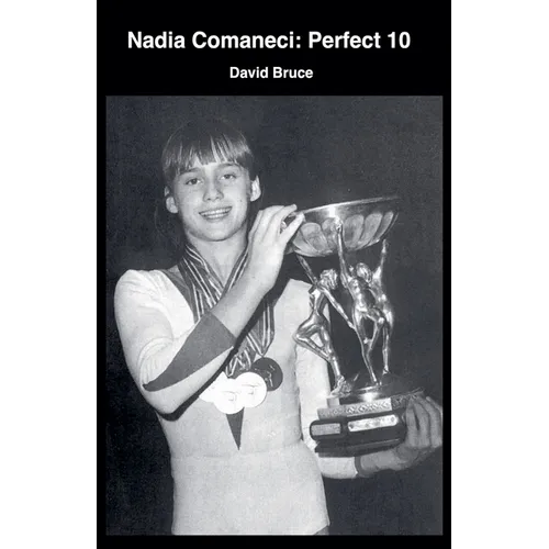 Nadia Comaneci: Perfect 10
