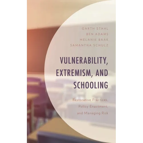 Vulnerability, Extremism, and Schooling: Restorative Practices, Policy Enactment, and Managing Risk