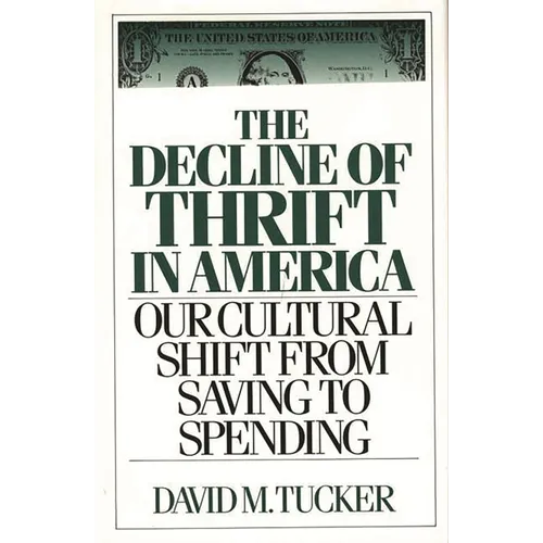 The Decline of Thrift in America: Our Cultural Shift from Saving to Spending
