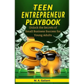 The Teen Entrepreneur Playbook
