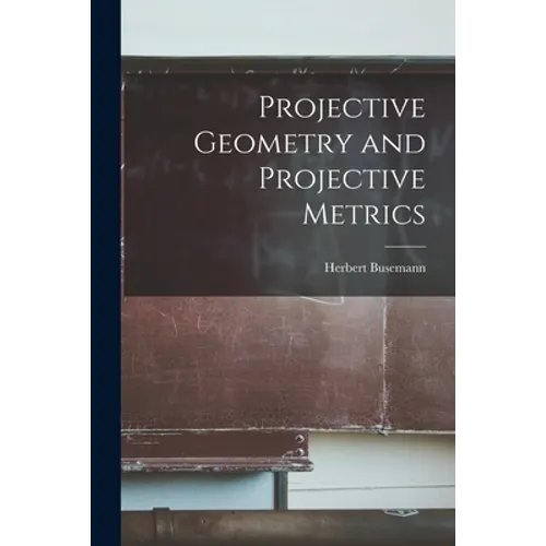 Projective Geometry and Projective Metrics