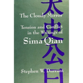 The Cloudy Mirror: Tension and Conflict in the Writings of Sima Qian
