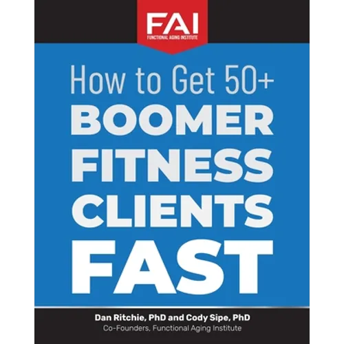 How to Get 50+Boomer Fitness Clients Fast: Functional Aging Institute