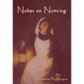 Notes on Nursing: What It Is, and What It Is Not
