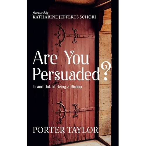 Are You Persuaded?: In and Out of Being a Bishop