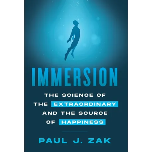 Immersion: The Science of the Extraordinary and the Source of Happiness
