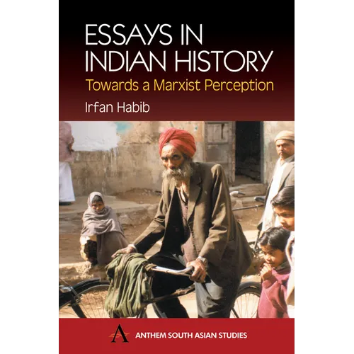 Essays in Indian History: Towards a Marxist Perception: With the Economic History of Medieval India: A Survey