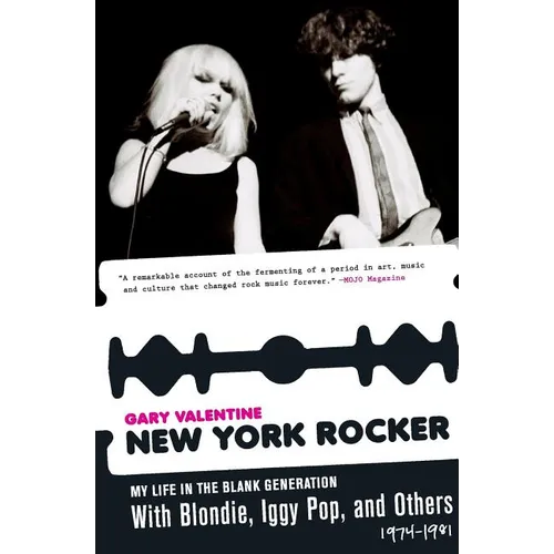 New York Rocker: My Life in the Blank Generation with Blondie, Iggy Pop, and Others, 1974-1981