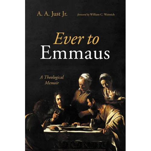 Ever to Emmaus: A Theological Memoir